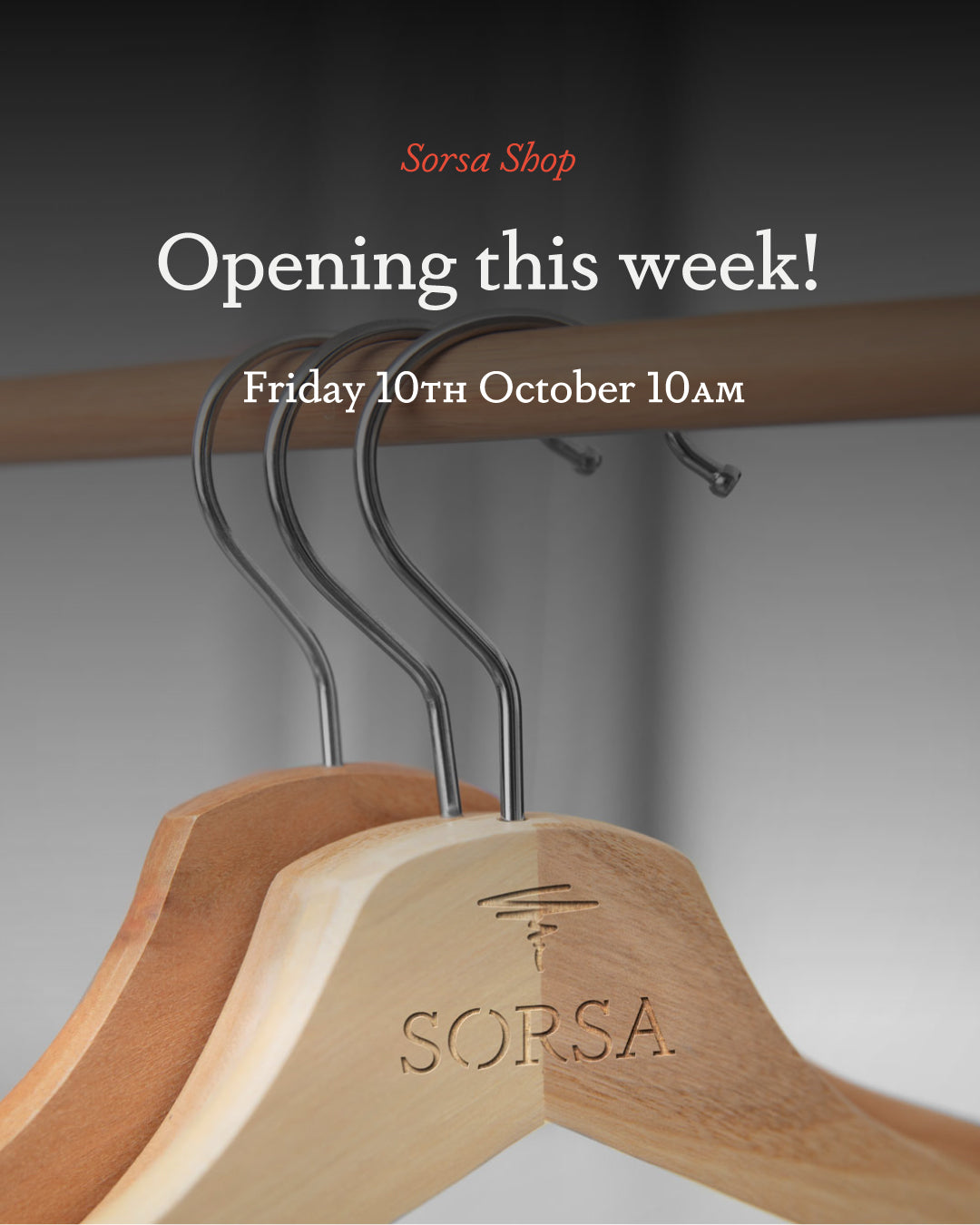 Sorsa Shop Opening Friday 10th October at 10am